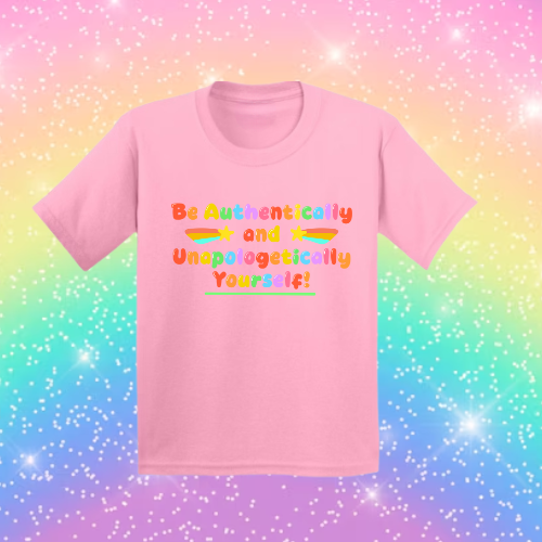 Be Authentically and Unapologetically Yourself! - Sensory Friendly Inclusive T- Shirt