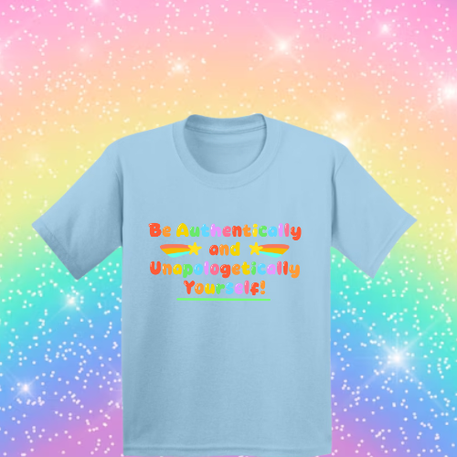 Be Authentically and Unapologetically Yourself! - Sensory Friendly Inclusive T- Shirt