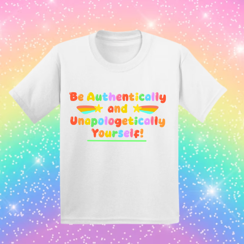 Be Authentically and Unapologetically Yourself! - Sensory Friendly Inclusive T- Shirt