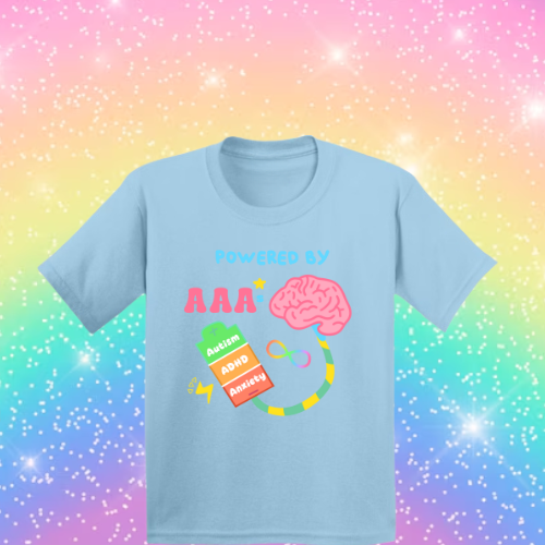 Powered by AAA Autism, ADHD & Anxiety! - Sensory Friendly Inclusive T- Shirt