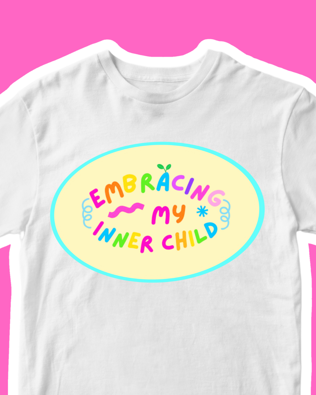 Embracing my inner child! - Sensory friendly inclusive T-Shirt
