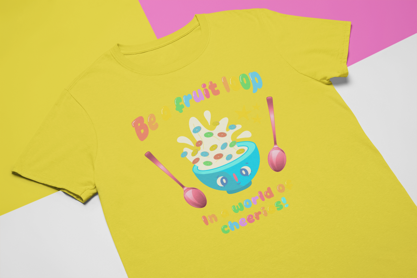Be a fruit loop in a world of cheerios! - Sensory friendly T-Shirt