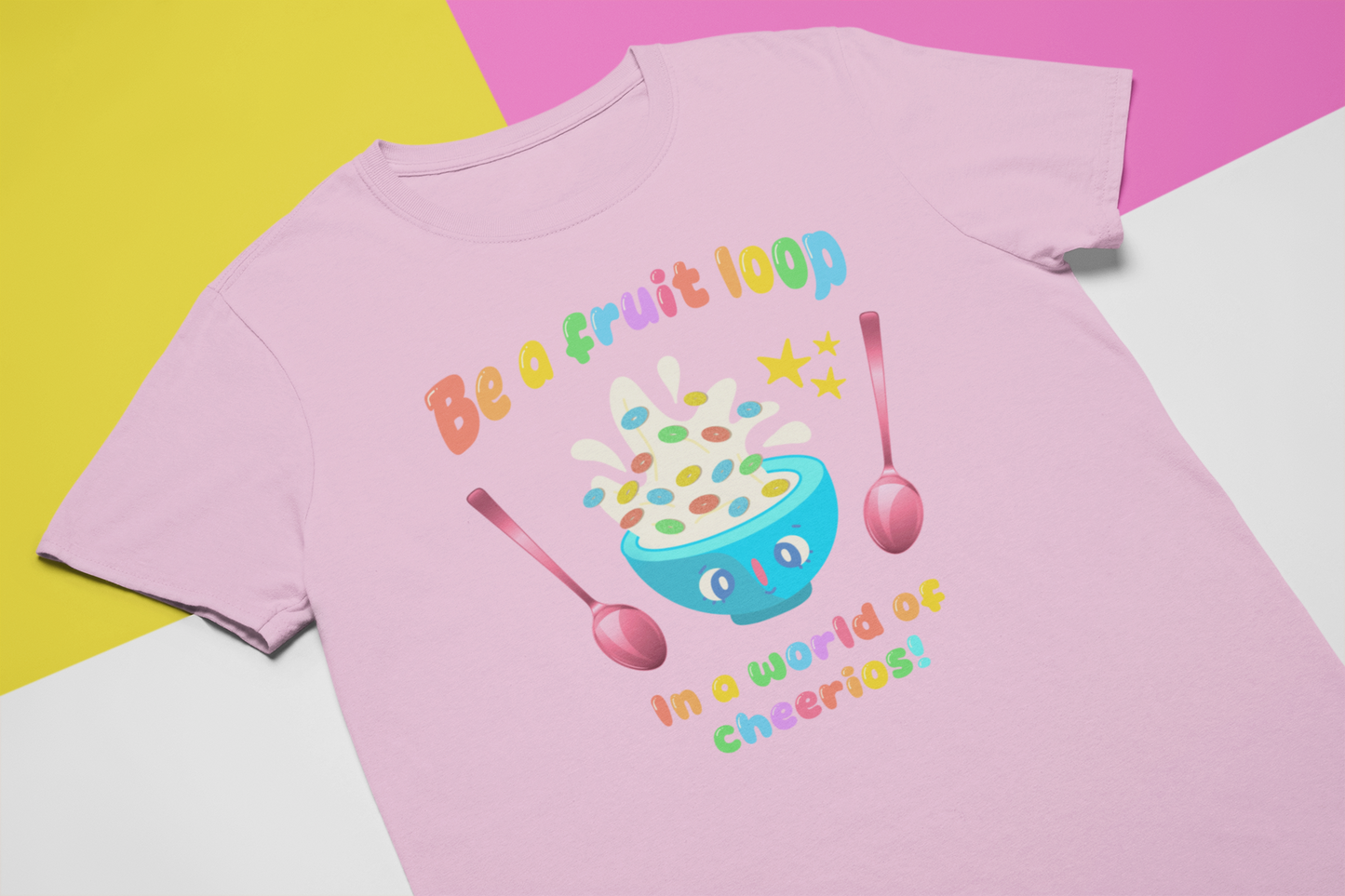Be a fruit loop in a world of cheerios! - Sensory friendly T-Shirt