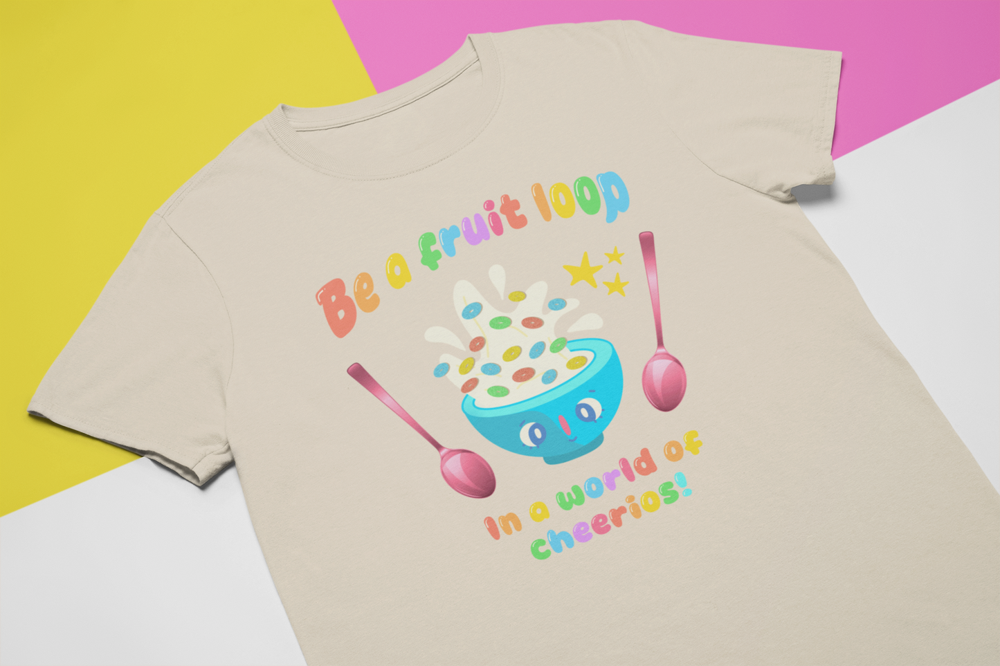 Be a fruit loop in a world of cheerios! - Sensory friendly T-Shirt