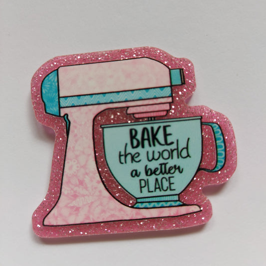 Bake the world a better place pin badge!