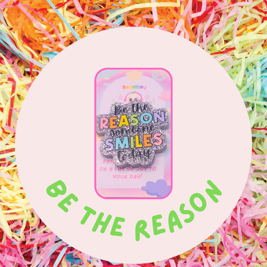 Be The Reason Someone Smiles Today Glitter Pin Badge