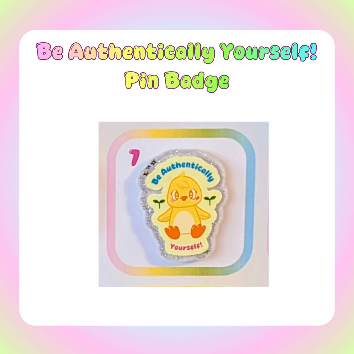 Be Authentically Yourself! Pin Badge