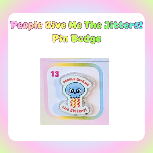 People Give Me The Jitters! Pin Badge