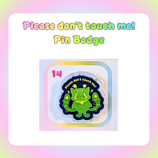 Please don’t touch me! Pin Badge