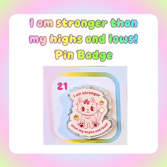 I am stronger than my highs and lows! Pin Badge