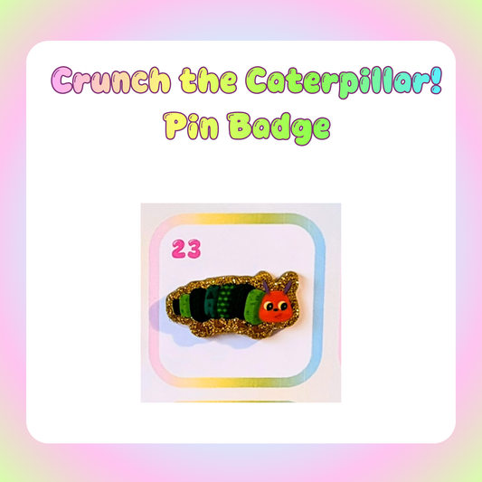 Crunch the Caterpillar! Pin Badge