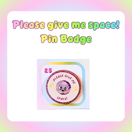 Please give me space! Pin Badge