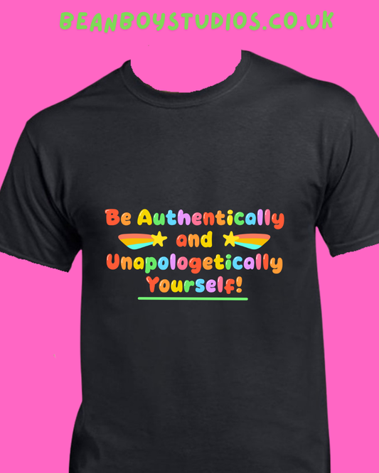 Be Authentically and Unapologetically Yourself! - Sensory friendly T-Shirt