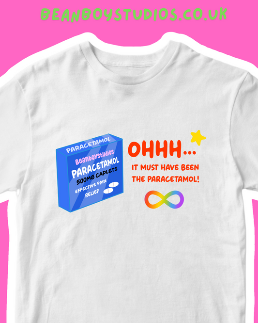 Ohhh, it must have been the paracetamol! - Sensory Friendly Tagless T-shirt