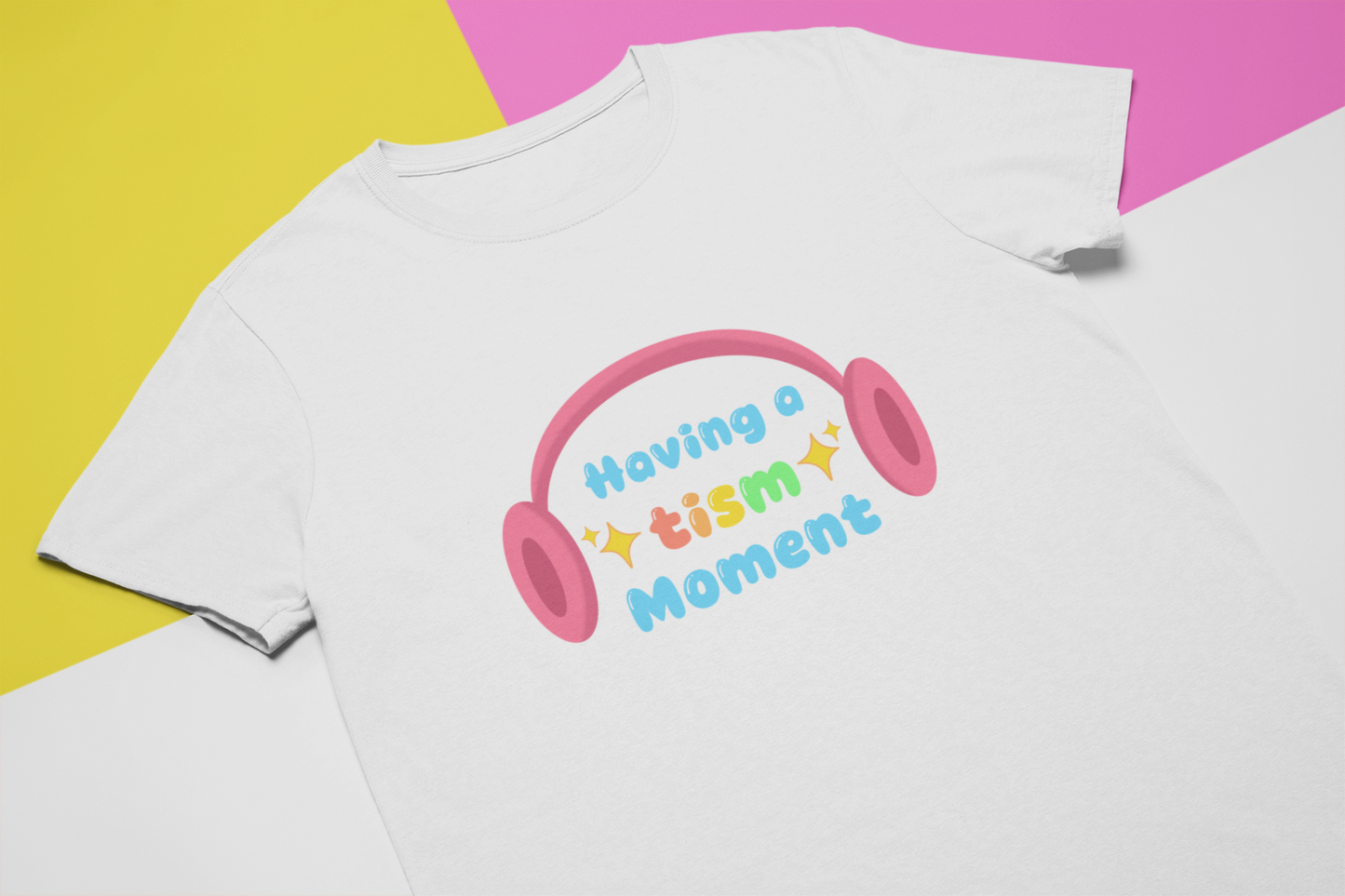 Having a tism moment! - Sensory friendly T-Shirt