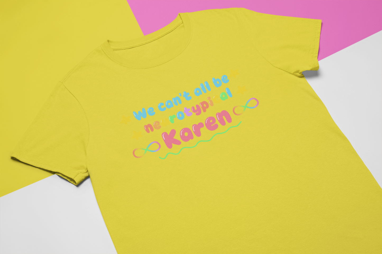 We can't all be neurotypical Karen! - Sensory friendly T-Shirt