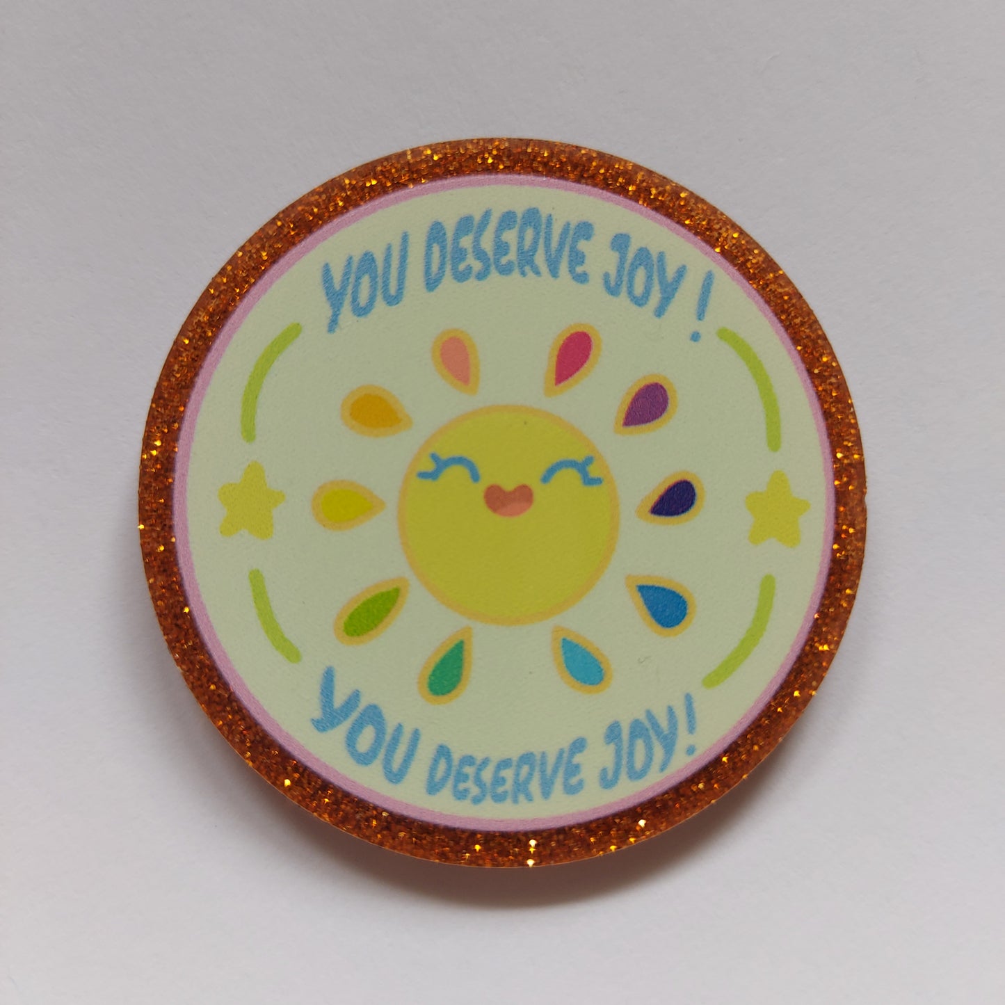 You deserve joy pin badge!