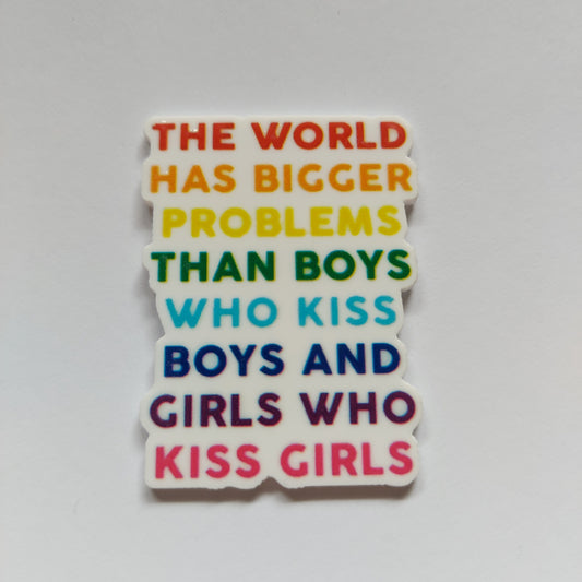 The world has bigger problems than boys who kiss boys and girls who kiss girls pride pin badge!